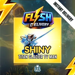 SHINY TITAN GLACIER TV MAN - TOILET TOWER DEFENSE / TTD