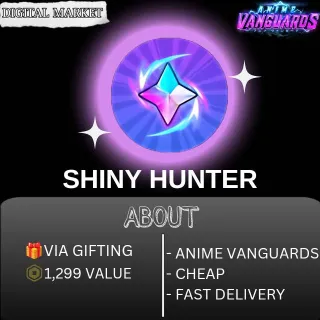 SHINY HUNTER - ANIME VANGUARDS