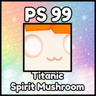 Titanic Spirit Mushroom