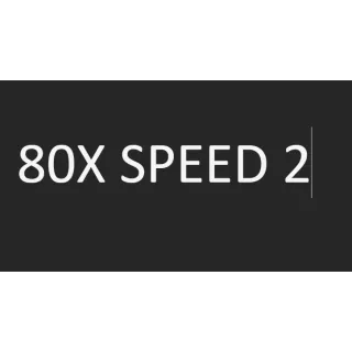 80X SPEED 2