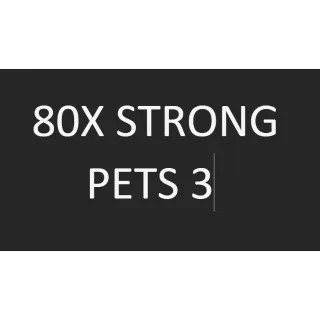 80X STRONG PETS 3