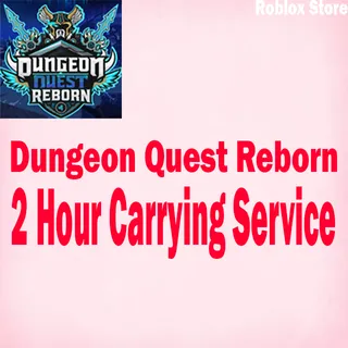 Dungeon Quest Reborn 2 Hour Carryng Service