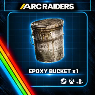 Arc Raiders | Epoxy Bucket x1 | Instant Delivery