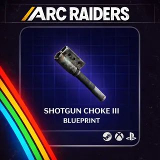 ARC RAIDERS SHOTGUN CHOKE III (3) - BLUEPRINT