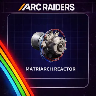 Arc Raiders | Matriarch Reactor x1 | Instant Delivery