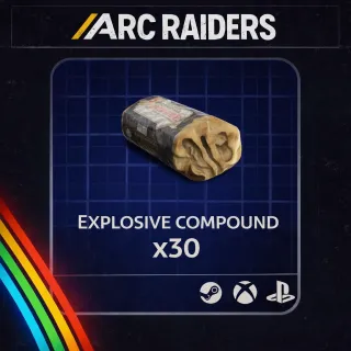 ARC RAIDERS EXPLOSIVE COMPOUND X30