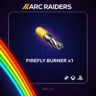 ARC RAIDERS - FIREFLY BURNER x1