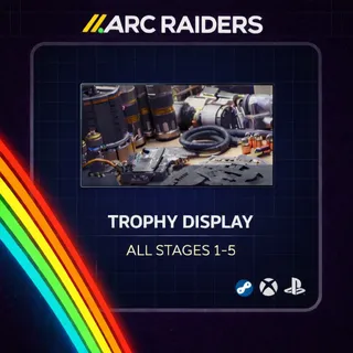 ARC RAIDERS TROPHY DISPLAY ALL STAGES