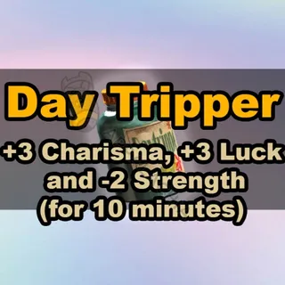 x1000 Day Tripper (+3 Luck, +3 Charisma,  -2 Strength for 10 minutes)