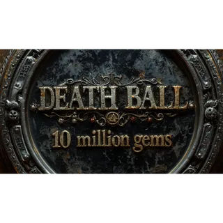 10m gems - Death Ball