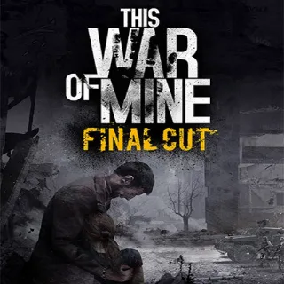 This War of Mine: Final Cut