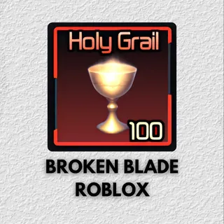 100 Holy Grail - Roblox Broken Blade