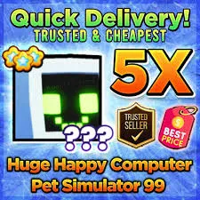 5X Huge Happy Computer Pet Sim 99