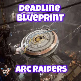 Arc Raiders Deadline Blueprint