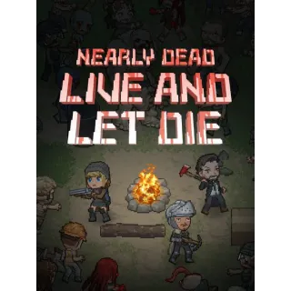 Nearly Dead: Live and Let Die