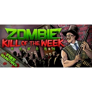 Zombie Kill of the Week - Reborn