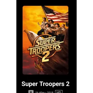 Super Troopers 2 HD Vudu Or Movies Anywhere MA, ports to vudu, iTunes, and Google Play