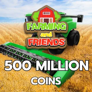 500 MILLION | FARMING AND FRIENDS