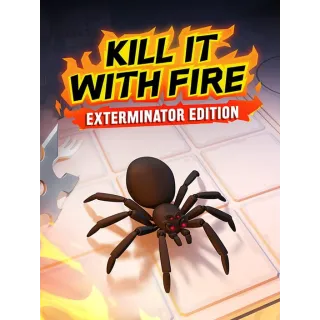 Kill It With Fire: Exterminator Edition