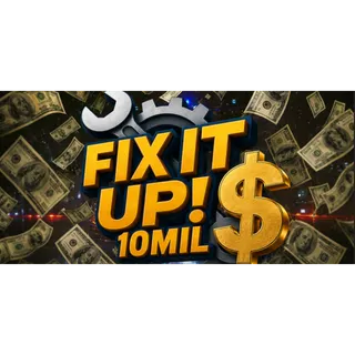 10M | FIX IT UP