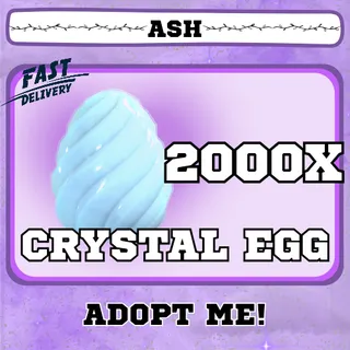 CRYSTAL EGG - 2000X