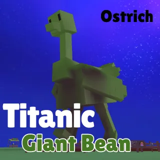 titanic giant bean ostrich