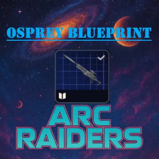 OSPREY BLUEPRINT - ARC RAIDERS