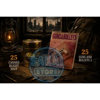 25 GUNS AND BULLETS 3 + 25 CANNED BLIGHT SOUP