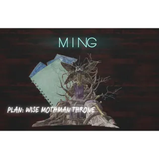 PLAN | WISE MOTHMAN THRONE