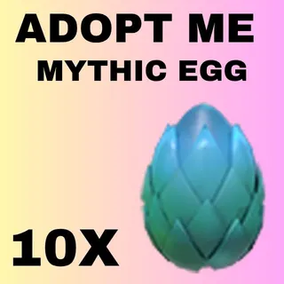 MYTHIC EGG 10X - ADOPT ME 
