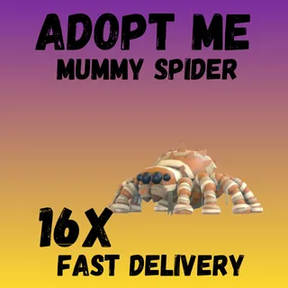 16X MUMMY SPIDER  ADOPT -  ME 