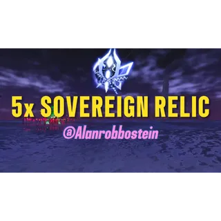 5x SOVEREIGN RELIC