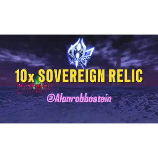 10x SOVEREIGN RELIC