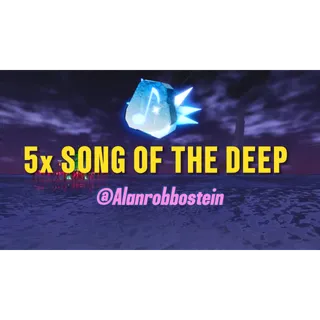 5x SONG OF THE DEEP