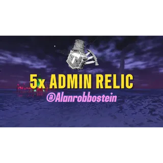 5x Admin relic