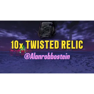 10x Twisted relic