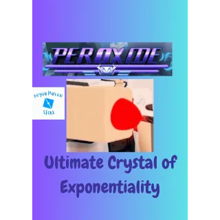 Ultimate Crystal of Exponentiality - Peroxide