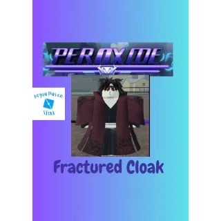 Fractured Cloak - Peroxide