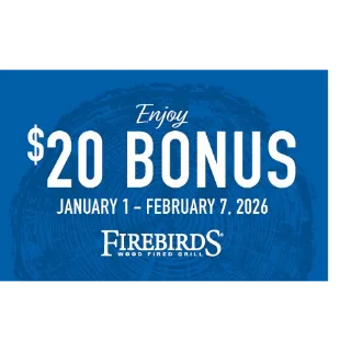 $20.00 USD Firebirds Wood Fired Grill Bonus Card