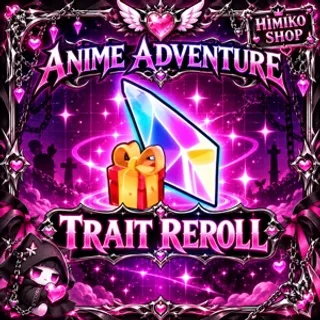 Anime Adventures Trait Reroll
