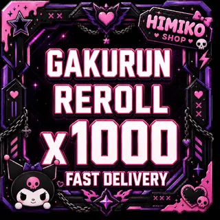 GAKURUN — REROLL ×1000 [3000r]