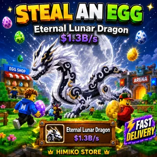 STEAL AN EGG — ETERNAL LUNAR DRAGON [$1.3B/S] | FAST DELIVERY