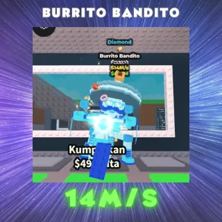 BURRITO BANDITO ~ 14M/s