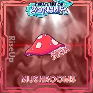 200K MUSHROOM - CREATURES OF SONARIA