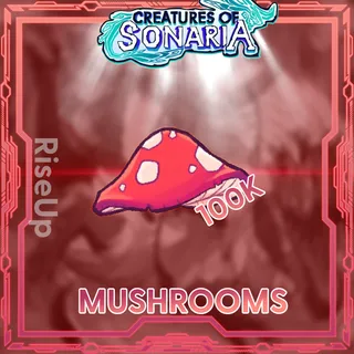 100K MUSHROOM - CREATURES OF SONARIA