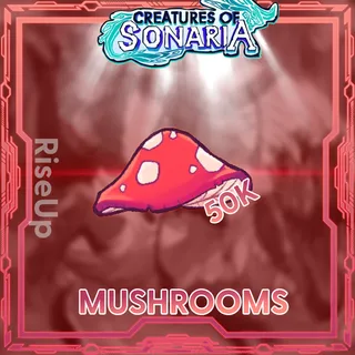 50K MUSHROOM - CREATURES OF SONARIA