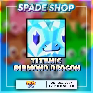 Titanic Diamond Dragon PETS GO