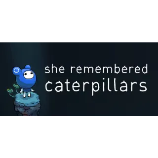She Remembered Caterpillars