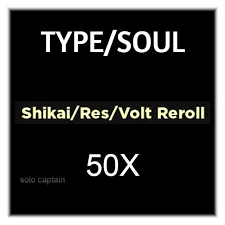 Type Soul: 50 Shikai/Res/Volt Rerolls