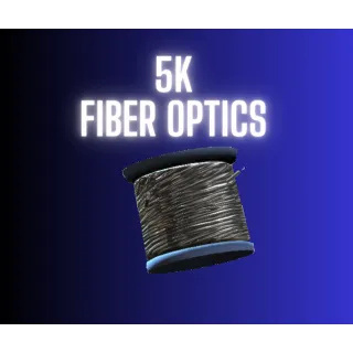 5k fiber optics